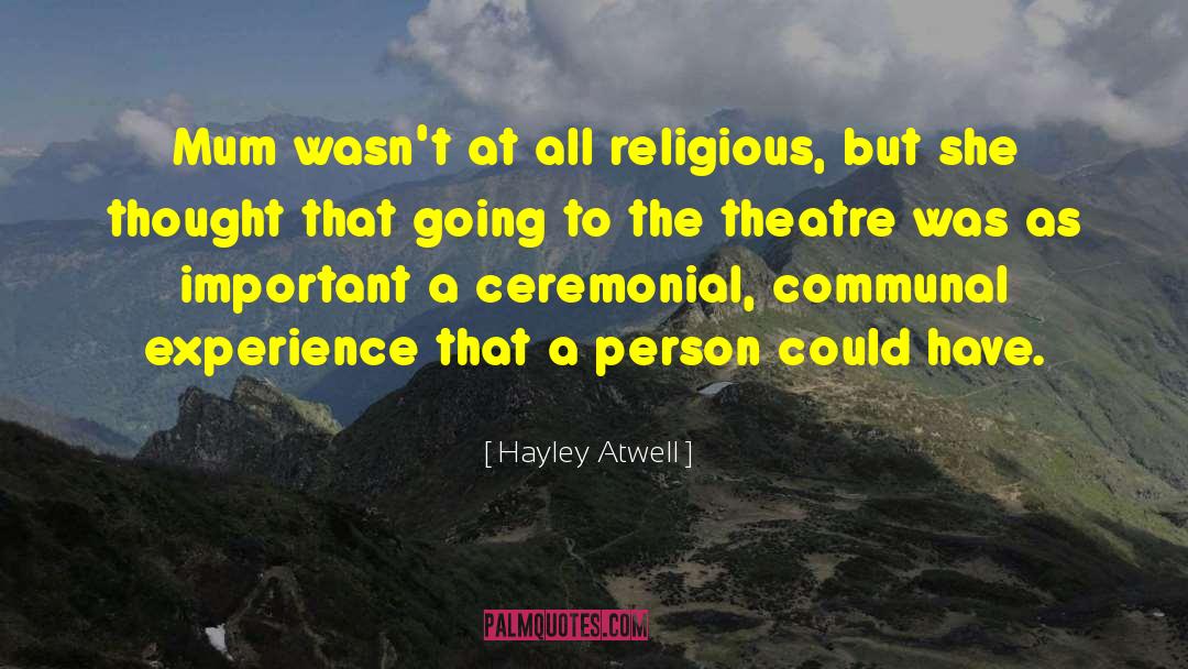 Tragicomedy Theatre quotes by Hayley Atwell