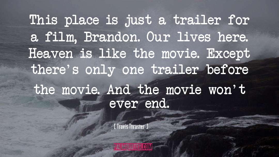 Trailer quotes by Travis Thrasher