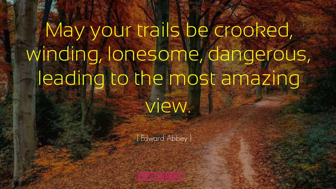 Trails quotes by Edward Abbey