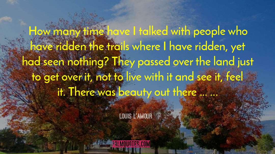 Trails quotes by Louis L'Amour