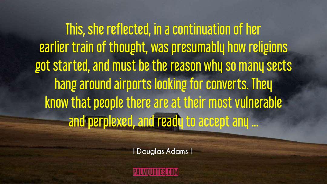 Train Of Thought quotes by Douglas Adams