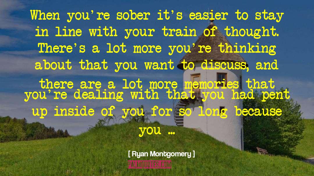 Train Of Thought quotes by Ryan Montgomery