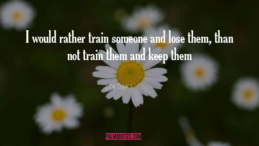 Train quotes by Zig Ziglar