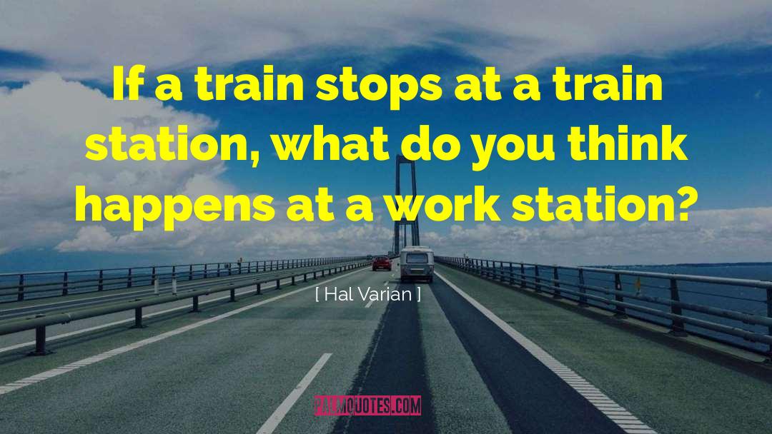 Train Station quotes by Hal Varian