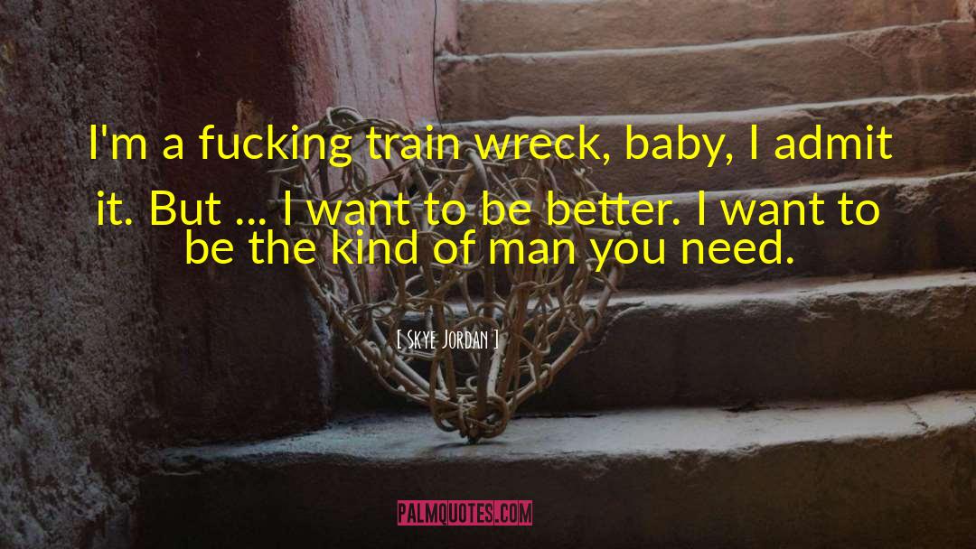 Train Wreck quotes by Skye Jordan