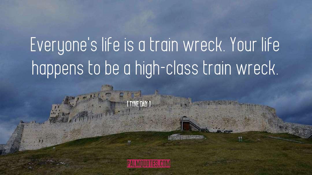 Train Wrecks quotes by Tyne Daly