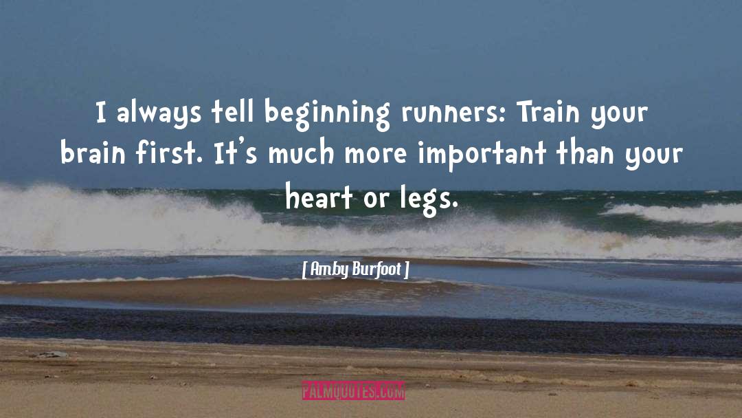 Train Your Brain quotes by Amby Burfoot