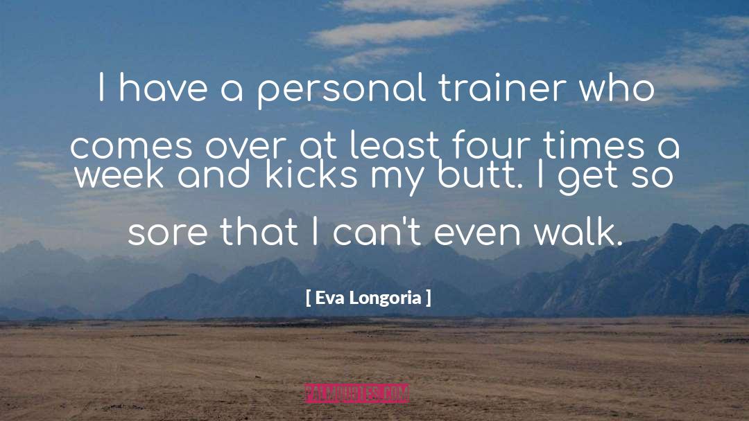 Trainer quotes by Eva Longoria