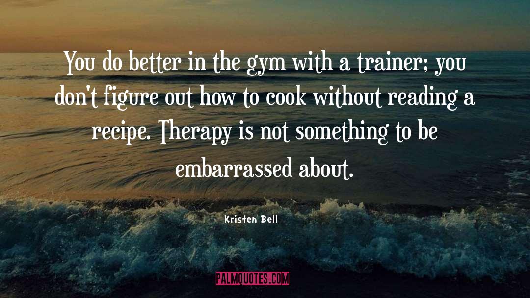 Trainer quotes by Kristen Bell