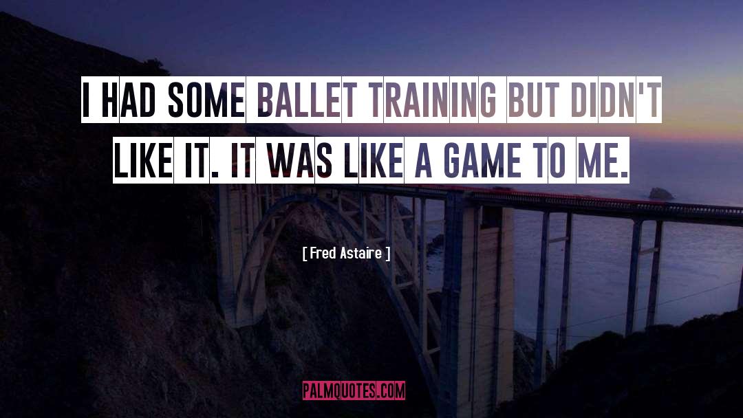 Training A Child quotes by Fred Astaire