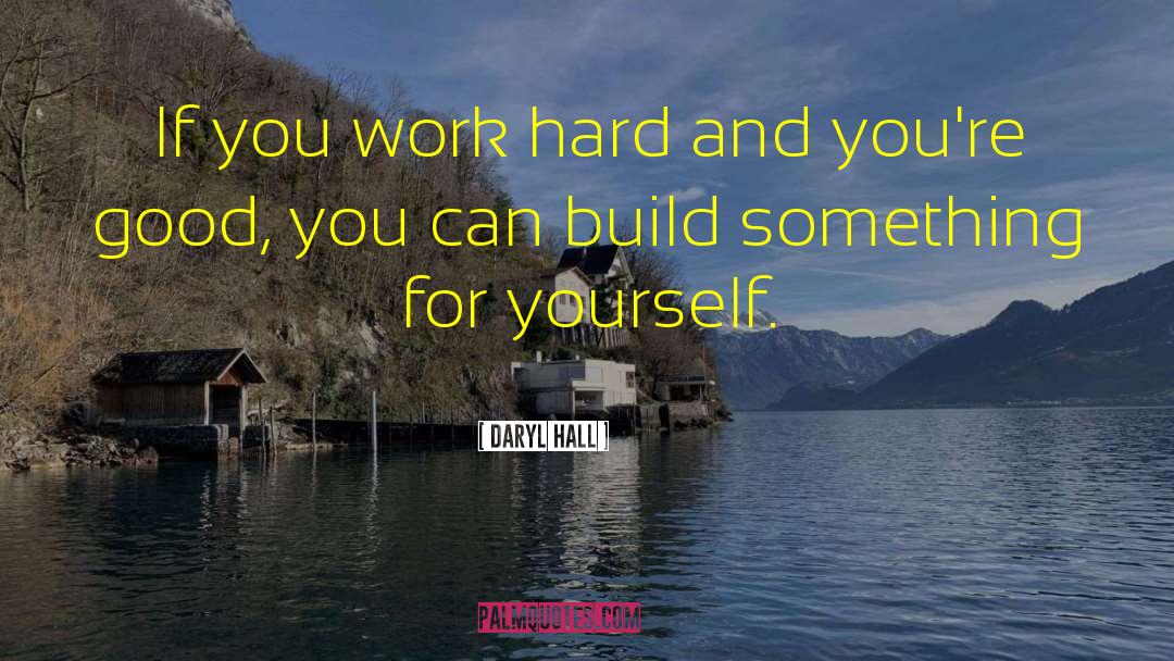 Training And Hard Work quotes by Daryl Hall