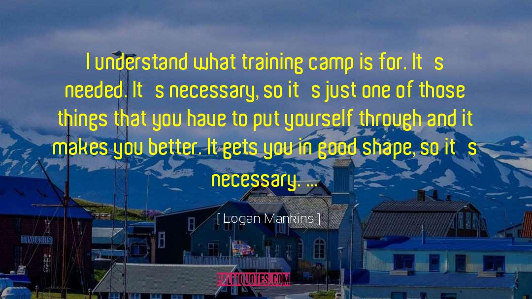 Training Camp quotes by Logan Mankins