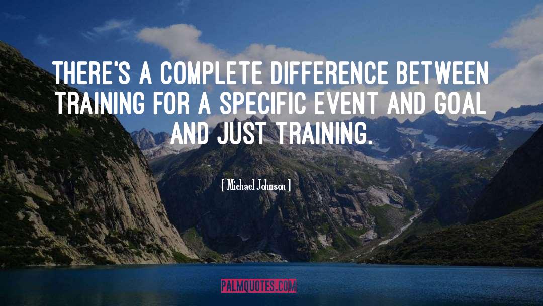Training For A Marathon quotes by Michael Johnson