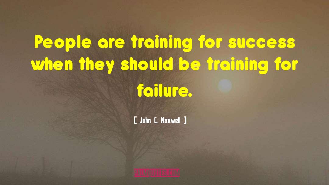 Training The Unfortunate quotes by John C. Maxwell