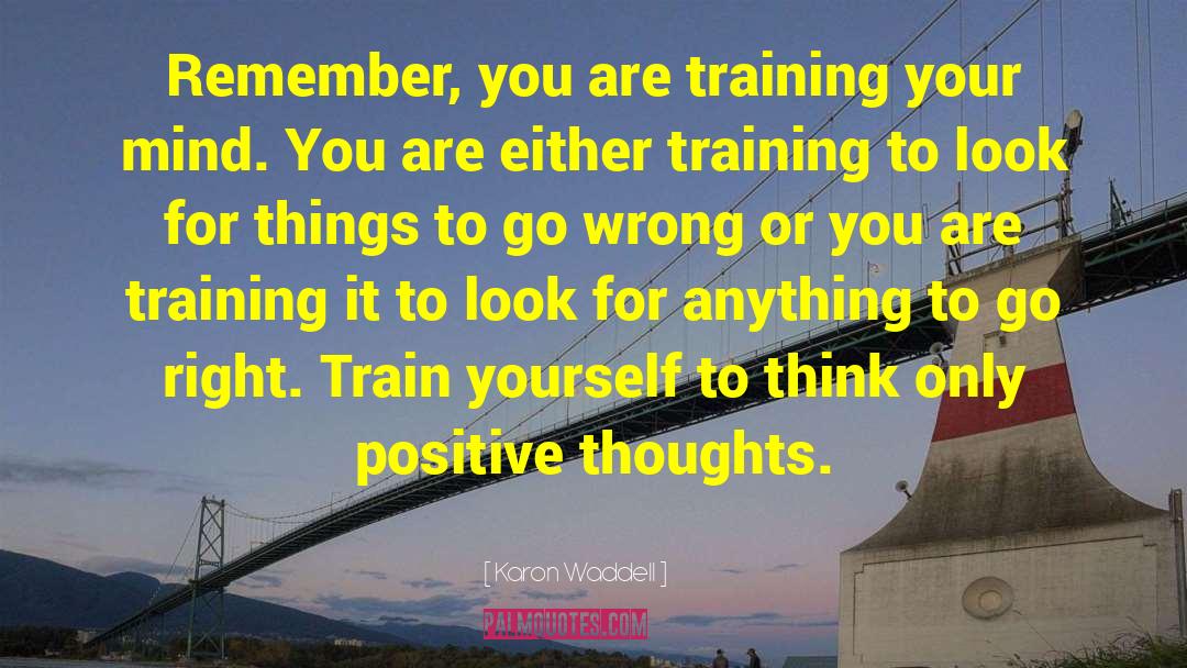 Training Yourself quotes by Karon Waddell