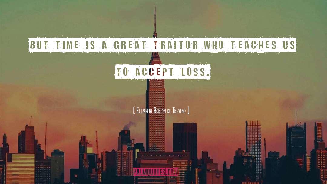 Traitor quotes by Elizabeth Borton De Trevino