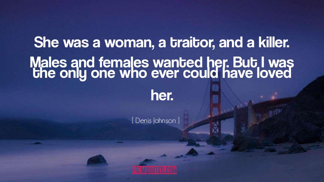 Traitor quotes by Denis Johnson