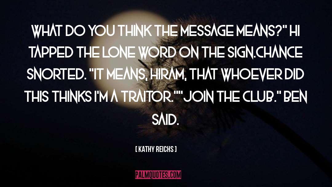 Traitor quotes by Kathy Reichs