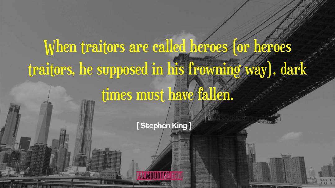 Traitors quotes by Stephen King