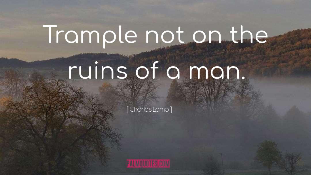 Trample quotes by Charles Lamb