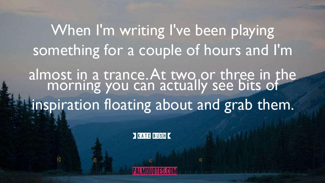 Trance quotes by Kate Bush