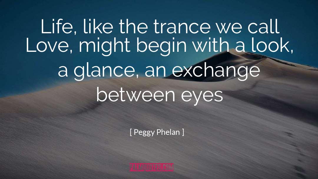 Trance quotes by Peggy Phelan