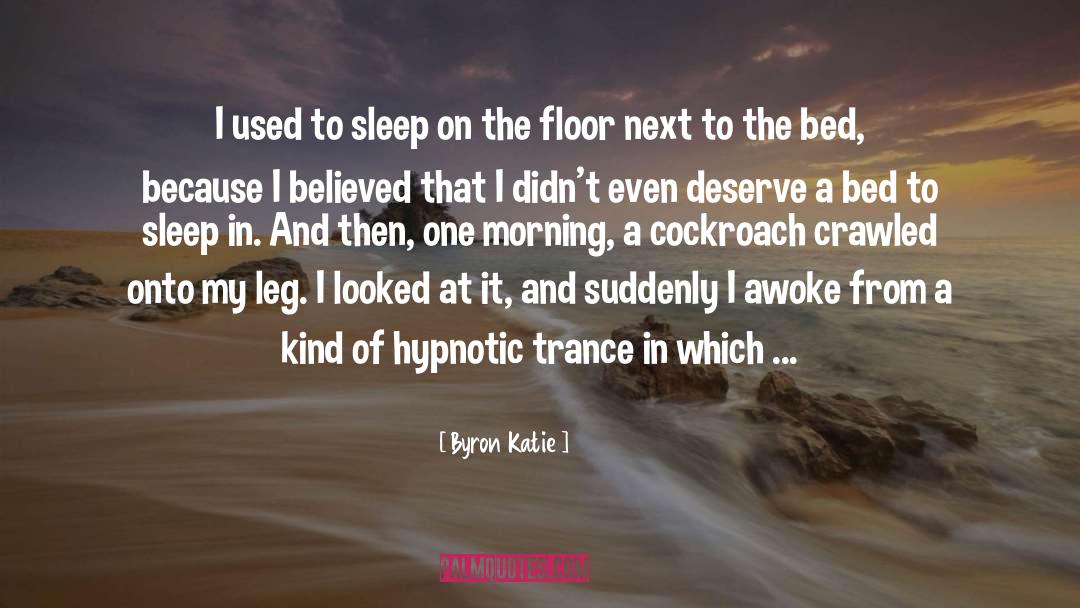 Trance quotes by Byron Katie