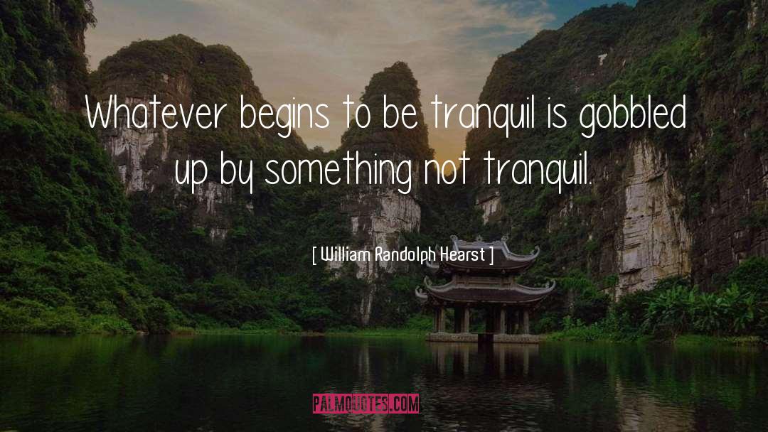 Tranquil quotes by William Randolph Hearst
