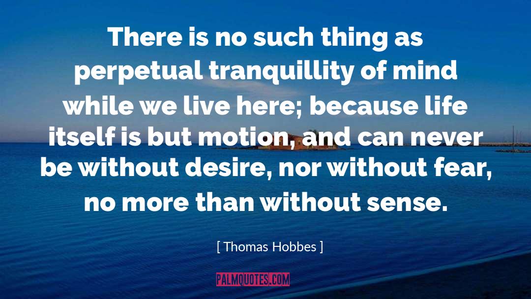 Tranquility quotes by Thomas Hobbes