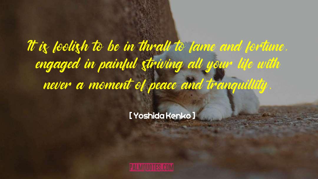 Tranquillity quotes by Yoshida Kenko