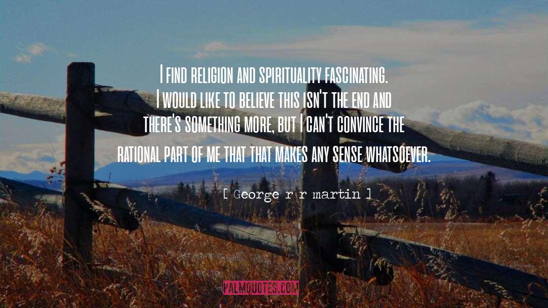 Trans Rational Spirituality quotes by George R R Martin