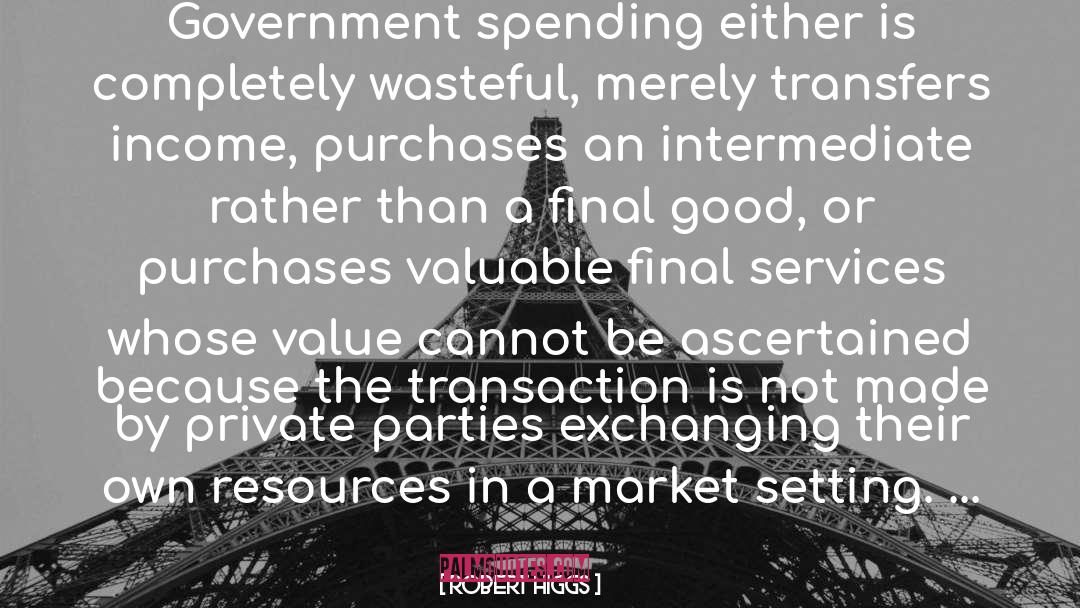 Transaction quotes by Robert Higgs