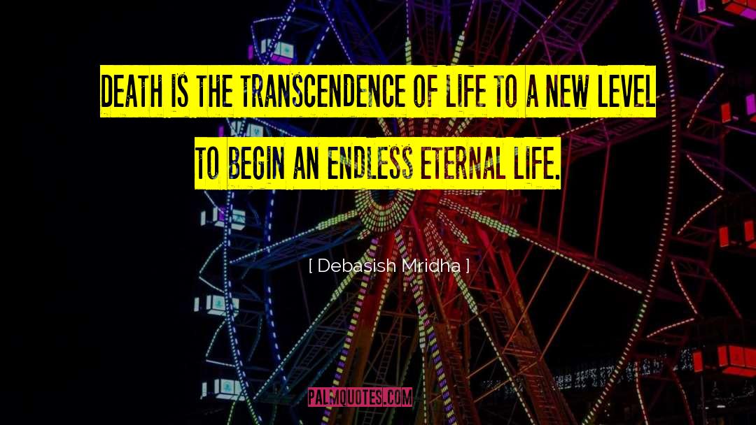 Transcendence Of Life quotes by Debasish Mridha