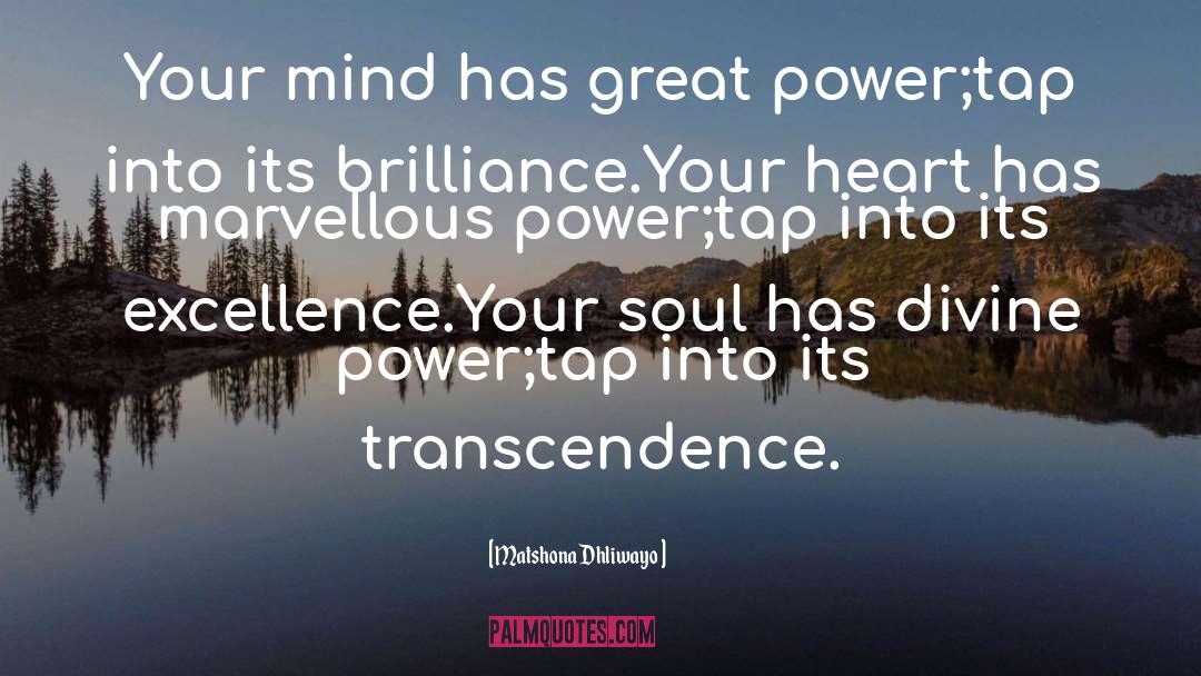 Transcendence quotes by Matshona Dhliwayo