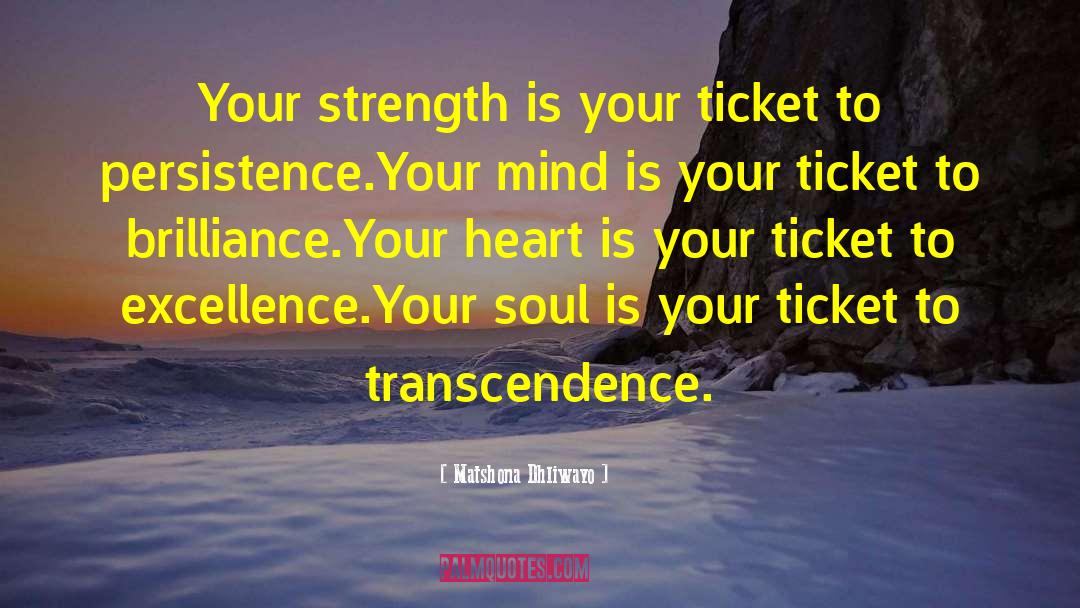 Transcendence quotes by Matshona Dhliwayo