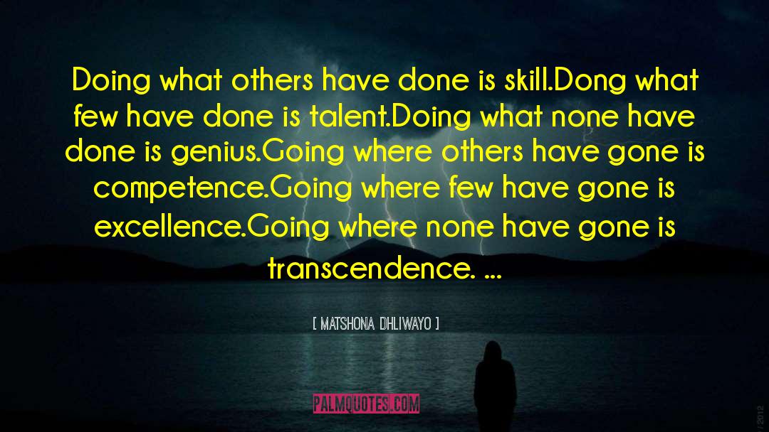 Transcendence quotes by Matshona Dhliwayo