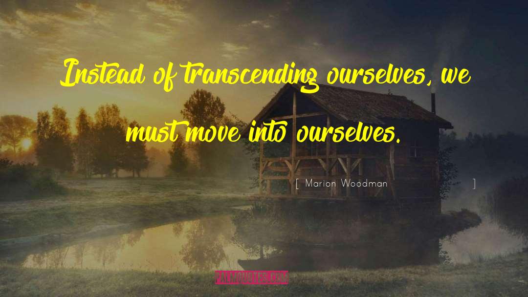 Transcending quotes by Marion Woodman
