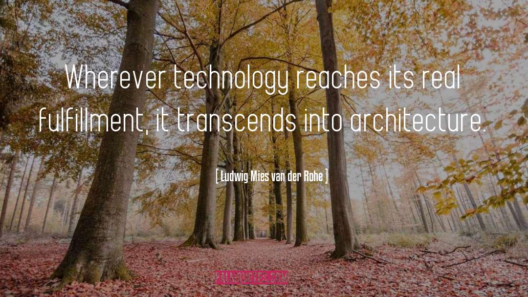 Transcends quotes by Ludwig Mies Van Der Rohe