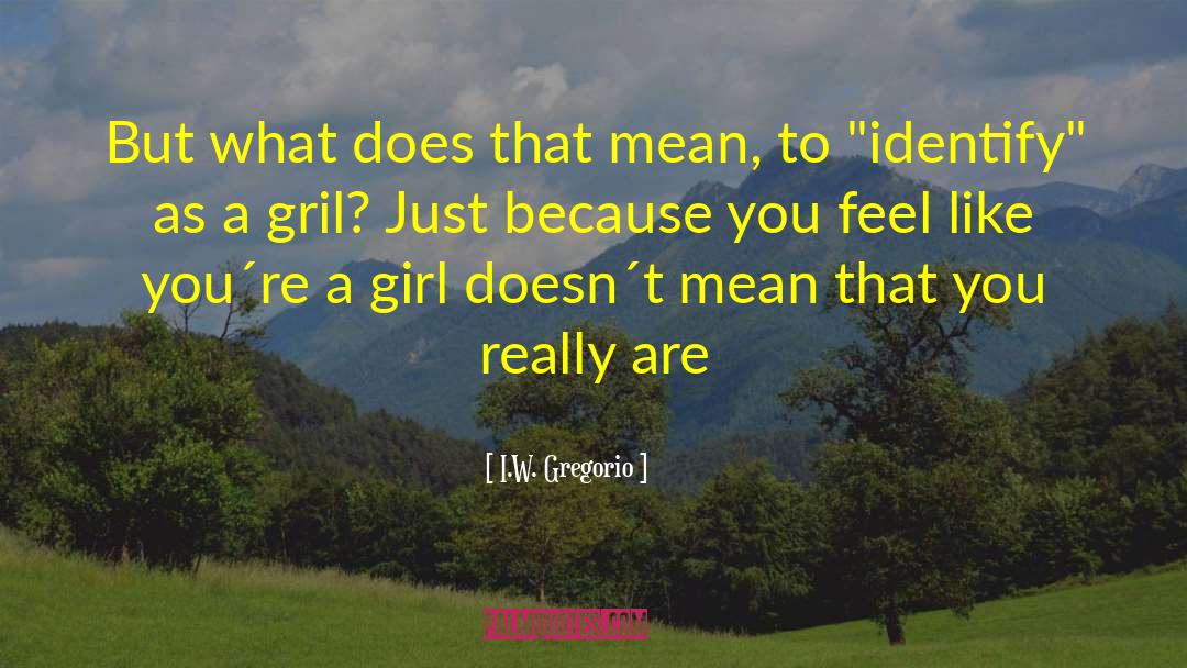Transexual quotes by I.W. Gregorio