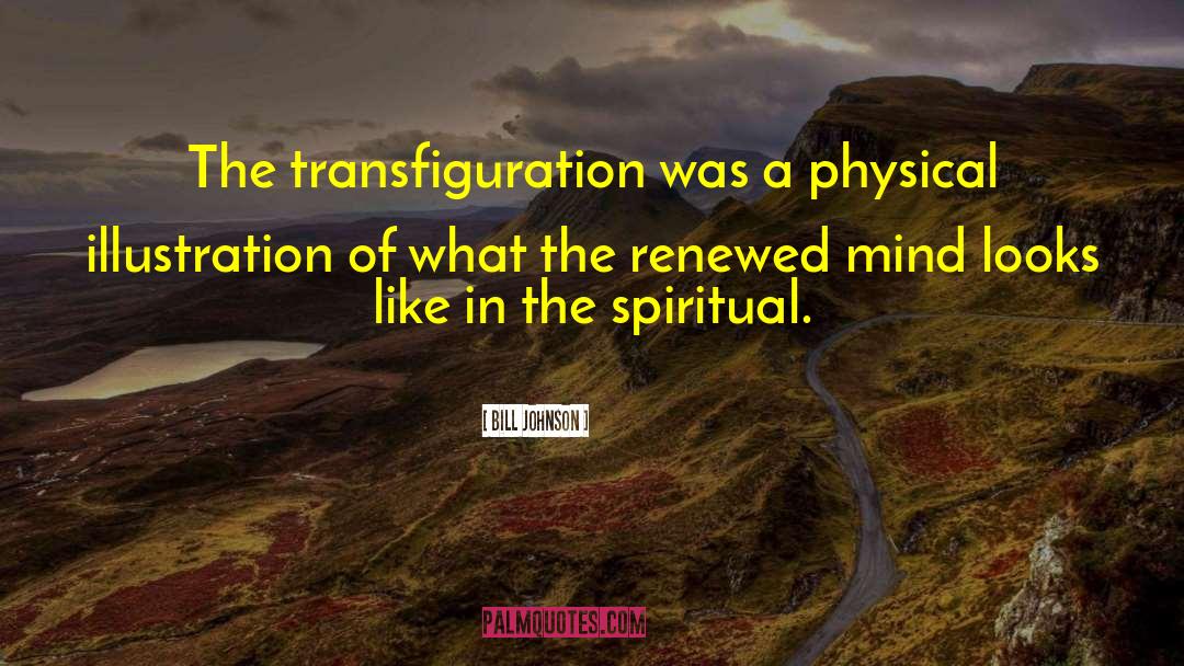 Transfiguration quotes by Bill Johnson