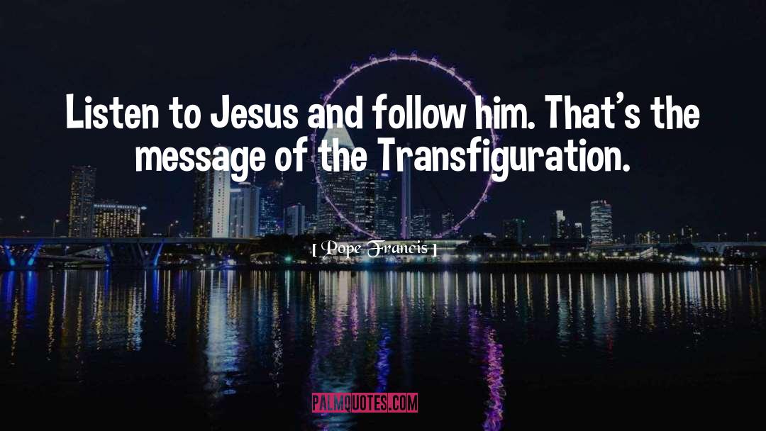 Transfiguration quotes by Pope Francis