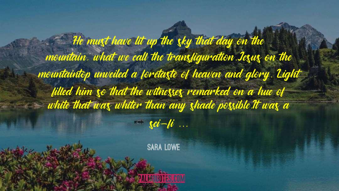 Transfiguration quotes by Sara Lowe