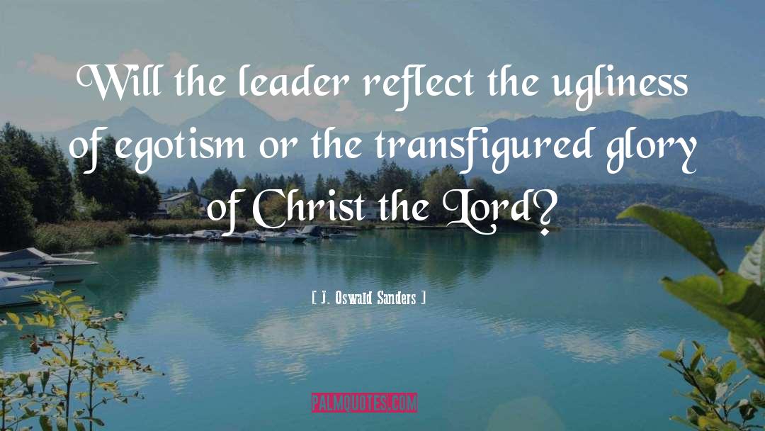 Transfigured quotes by J. Oswald Sanders