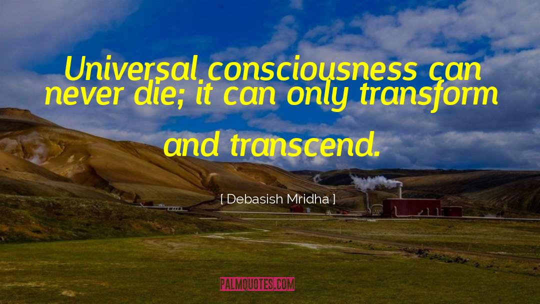 Transform And Transcend quotes by Debasish Mridha