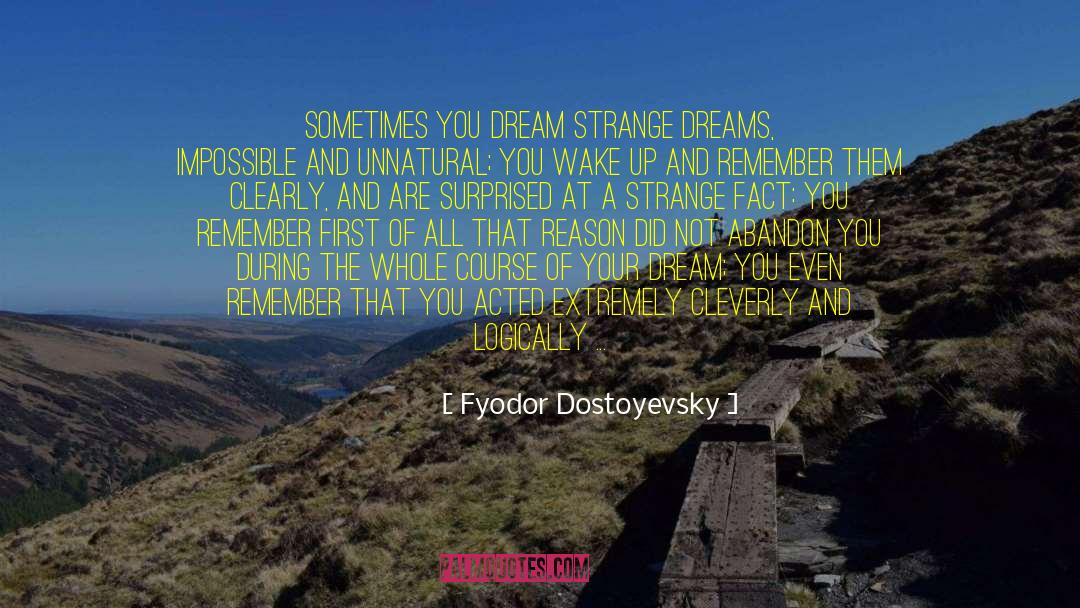 Transform Dreams Into Reality quotes by Fyodor Dostoyevsky