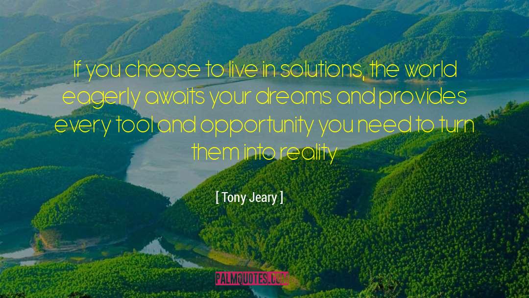 Transform Dreams Into Reality quotes by Tony Jeary