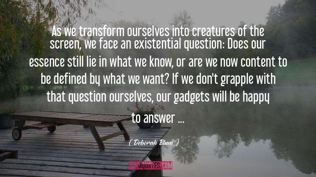 Transform Ourselves quotes by Deborah Blum