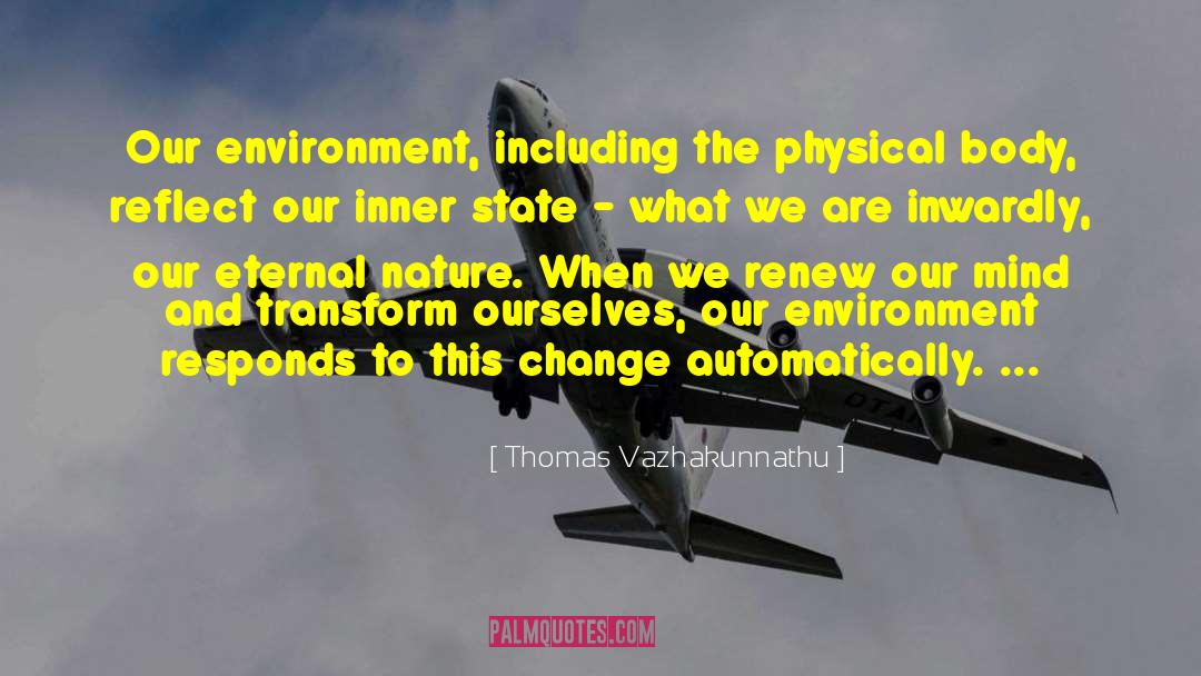 Transform Ourselves quotes by Thomas Vazhakunnathu