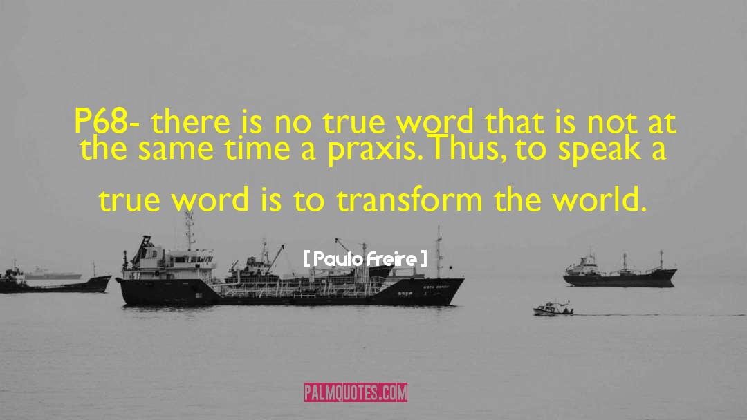Transform The World quotes by Paulo Freire