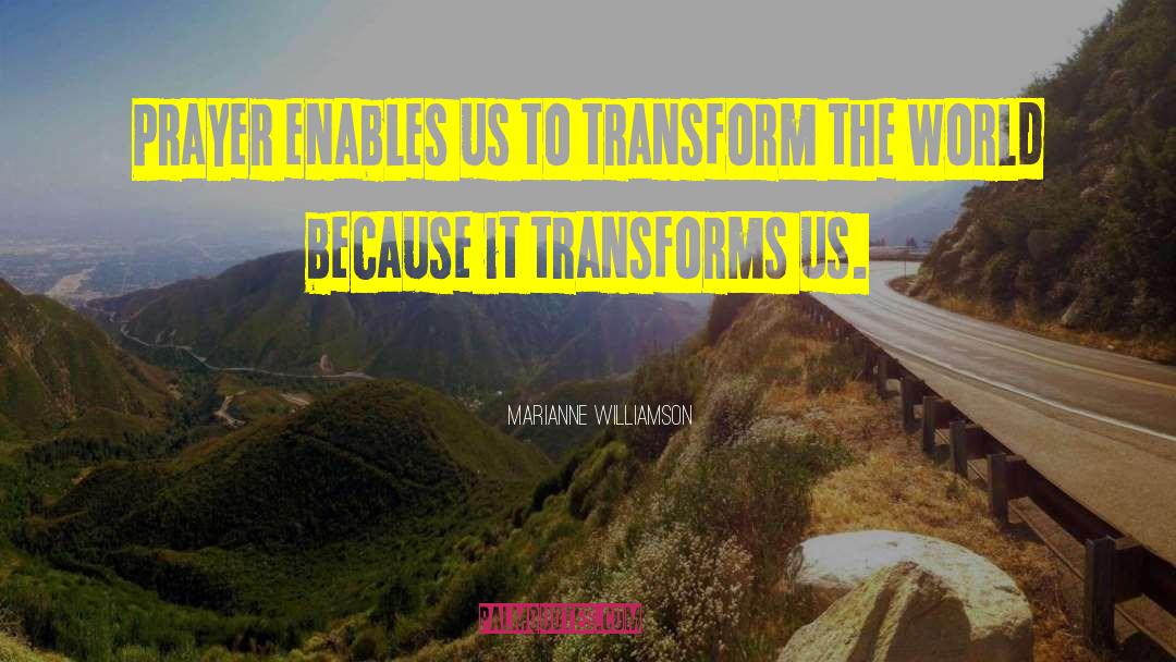 Transform The World quotes by Marianne Williamson